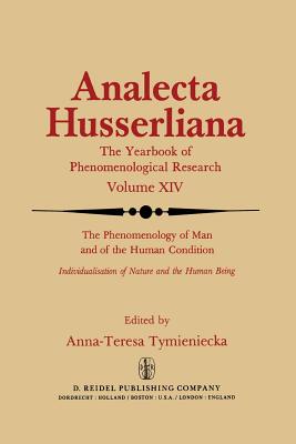 The Phenomenology of Man and of the Human Condition: Individualisation of Nature and the Human being Part I. Plotting the Territory for Interdisciplinary Communication - Tymieniecka, Anna-Teresa (Editor)