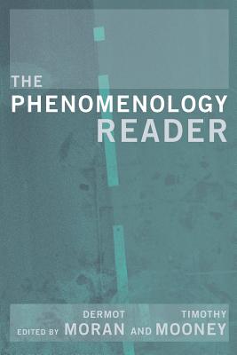 The Phenomenology Reader - Mooney, Tim (Editor), and Moran, Dermot (Editor)