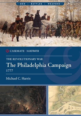 The Philadelphia Campaign, 1777 - Harris, Michael C.