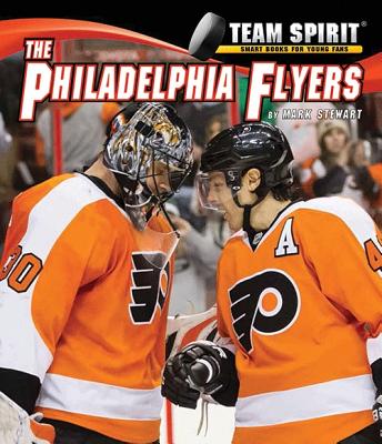 The Philadelphia Flyers - Stewart, Mark, and Gibbons, Denis (Consultant editor)