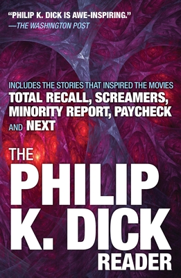 The Philip K. Dick Reader - Dick, Philip K