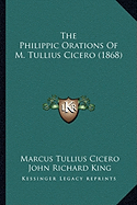 The Philippic Orations Of M. Tullius Cicero (1868)