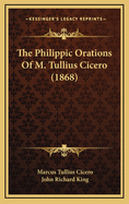 The Philippic Orations of M. Tullius Cicero (1868)