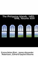 The Philippine Islands, 1493-1898; Volume XXIV