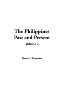The Philippines Past and Present: V1