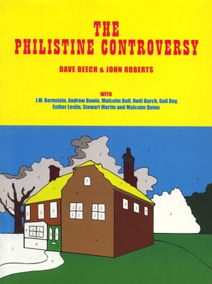 The Philistine Controversy - Beech, Dave, and Roberts, John, and Bernstein, Jay (Contributions by)