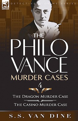 The Philo Vance Murder Cases: 4-The Dragon Murder Case & the Casino Murder Case - Van Dine, S S