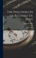 The Philobiblon of Richard De Bury: English Version