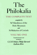 The Philokalia, Volume 1: The Complete Text; Compiled by St. Nikodimos of the Holy Mountain & St. Markarios of Corinth