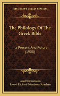 The Philology of the Greek Bible: Its Present and Future (1908)