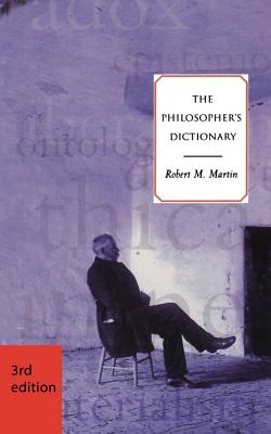 The Philosopher's Dictionary - Third Edition - Martin, Robert M
