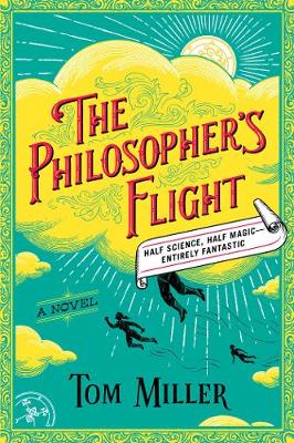 The Philosopher's Flight: A Novel - Miller, Tom