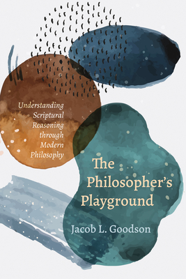 The Philosopher's Playground - Goodson, Jacob L