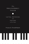 The Philosopher's Touch: Sartre, Nietzsche, and Barthes at the Piano