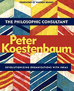The Philosophic Consultant: Revolutionizing Organizations with Ideas