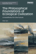 The Philosophical Foundations of Ecological Civilization: A Manifesto for the Future