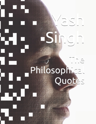 The Philosophical Quotes - Singh, Yash Kumar