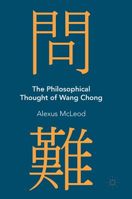 The Philosophical Thought of Wang Chong - McLeod, Alexus
