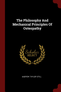 The Philosophy And Mechanical Principles Of Osteopathy