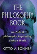 The Philosophy Book: An A-Z of Philosophers and Ideas in Sophie's World