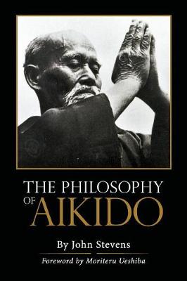 The Philosophy of Aikido - Stevens, John, MD