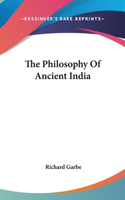 The Philosophy Of Ancient India - Garbe, Richard