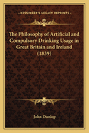 The Philosophy of Artificial and Compulsory Drinking Usage in Great Britain and Ireland