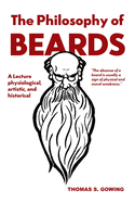 The Philosophy of Beards: Physiological, Artistic & Historical