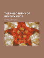 The Philosophy of Benevolence ..