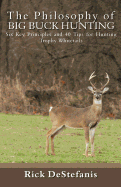 The Philosophy of Big Buck Hunting: Six Key Principles and 40 Tips for Hunting Trophy Whitetails