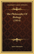 The Philosophy of Biology (1914)