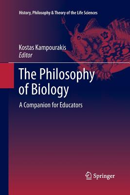 The Philosophy of Biology: A Companion for Educators - Kampourakis, Kostas (Editor)