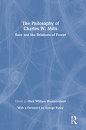 The Philosophy of Charles W. Mills: Race and the Relations of Power