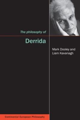 The Philosophy of Derrida - Dooley, Mark, and Kavanagh, Liam