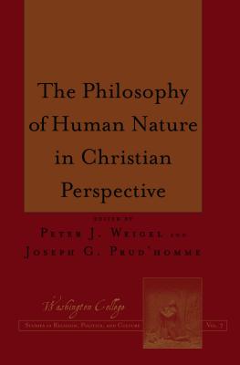 The Philosophy of Human Nature in Christian Perspective - Prud'homme, Joseph (Editor), and Weigel, Peter (Editor)