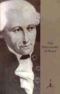The Philosophy of Kant - Kant, Immanuel, and Friedrich, Carl J