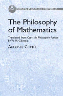 The Philosophy of Mathematics: Translated from Cours de Philosophie Positive of Auguste Comte