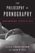The Philosophy of Pornography: Contemporary Perspectives