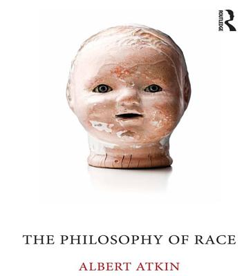 The Philosophy of Race - Atkin, Albert