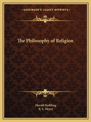 The Philosophy of Religion - Hoffding, Harald, and Meyer, B E (Translated by)