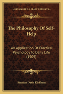 The Philosophy of Self-Help; An Application of Practical Psychology to Daily Life