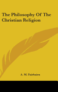 The Philosophy Of The Christian Religion