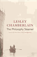 The Philosophy Steamer: Lenin and the Exile of the Intelligentsia - Chamberlain, Lesley