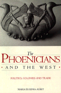 The Phoenicians and the West: Politics, Colonies and Trade