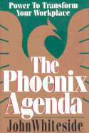 The Phoenix Agenda: Power to Transform Your Workplace