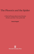 The Phoenix and the Spider: A Book of Essays about Some Russian Writers and Their View of the Self