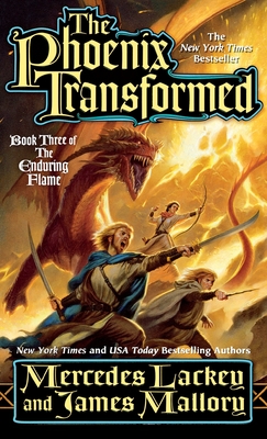 The Phoenix Transformed: Book Three of the Enduring Flame - Lackey, Mercedes, and Mallory, James