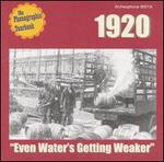 The Phonographic Yearbook: 1920 - Even Water's Getting Weaker