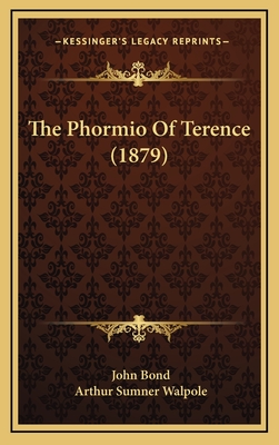 The Phormio of Terence (1879) - Bond, John, Professor, and Walpole, Arthur Sumner