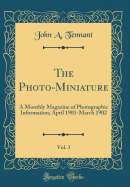 The Photo-Miniature, Vol. 3: A Monthly Magazine of Photographic Information; April 1901-March 1902 (Classic Reprint)